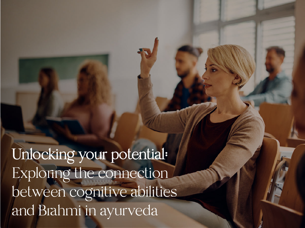 Unlocking Your Potential: Exploring the Connection Between Cognitive Abilities and Brahmi in Ayurveda